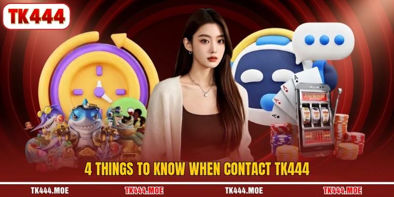 4 things to know when contact TK444 4 things to know when contact TK444