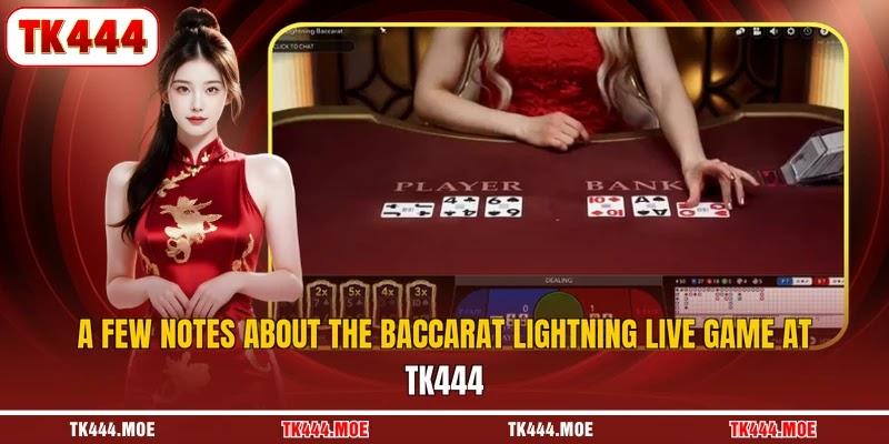 A few notes about the baccarat lightning live game at TK444