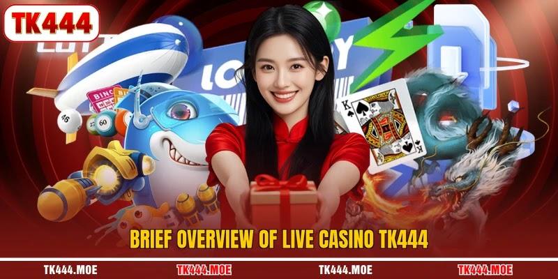 Brief overview of live casino TK444 Brief overview of live casino TK444