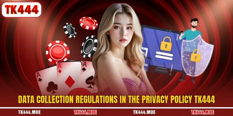 Data collection regulations in the privacy policy TK444 Data collection regulations in the privacy policy TK444