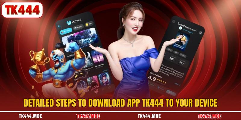 Detailed steps to download app TK444 to your device Detailed steps to download app TK444 to your device
