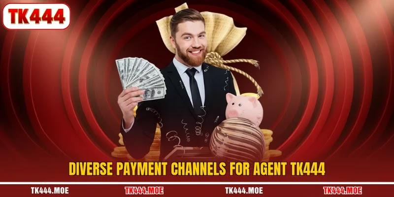 Diverse payment channels for agent TK444 Diverse payment channels for agent TK444