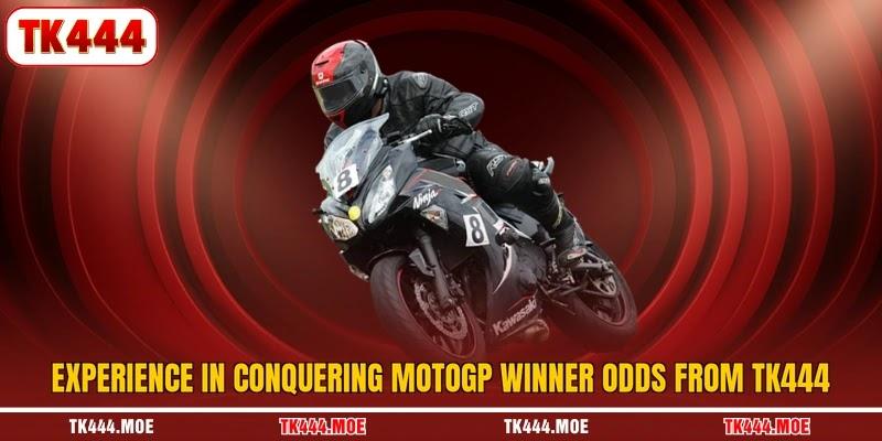 Experience in conquering MotoGP winner odds from TK444
