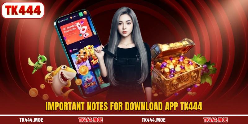 Important notes for download app TK444 Important notes for download app TK444