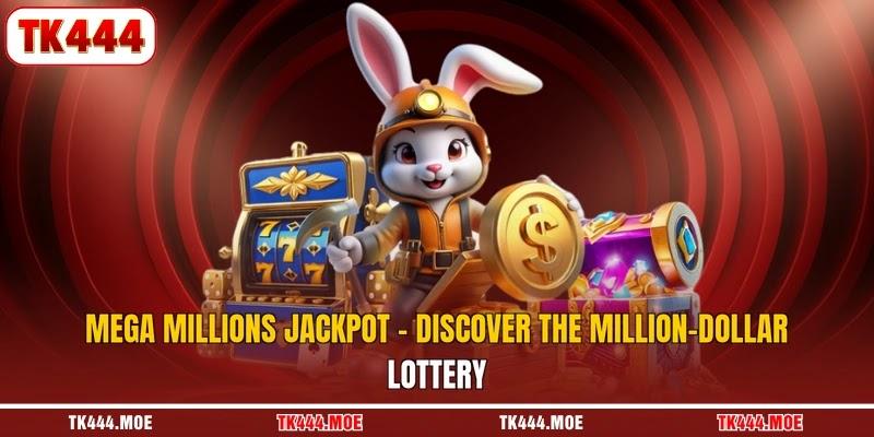 Mega Millions Jackpot - Discover The Million-Dollar Lottery