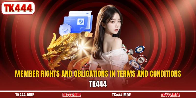 Member rights and obligations in Terms and Conditions TK444 Member rights and obligations in Terms and Conditions TK444