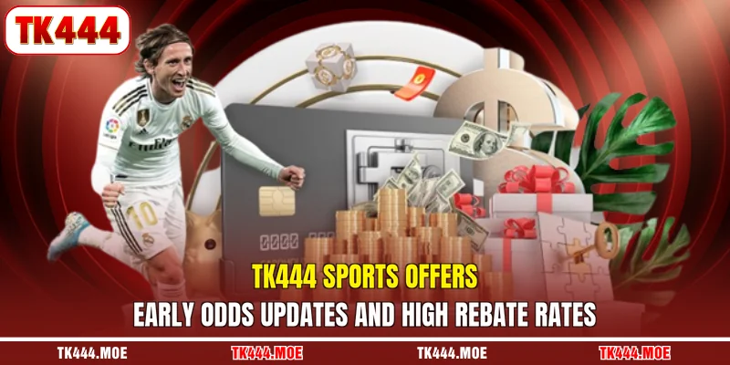 TK444 Sports offers early odds updates and high rebate rates
